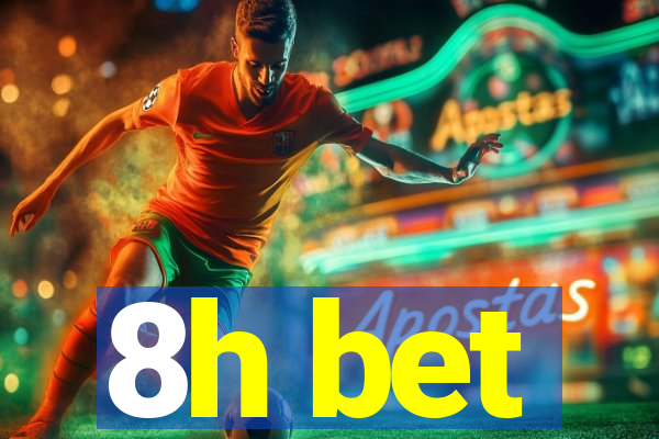 8h bet